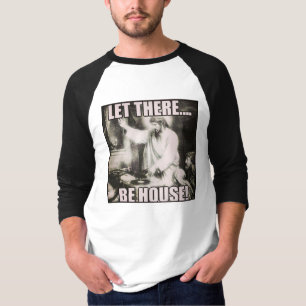 Let There Be House T-Shirt