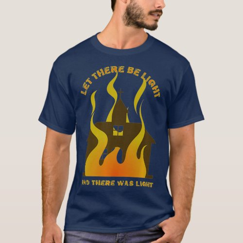 Let there be Light and there was Light Church T_Shirt