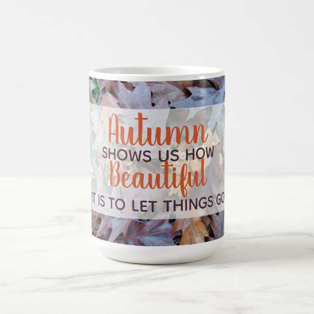 let things go Autumn fallen leaves brown foliage Coffee Mug (Center)