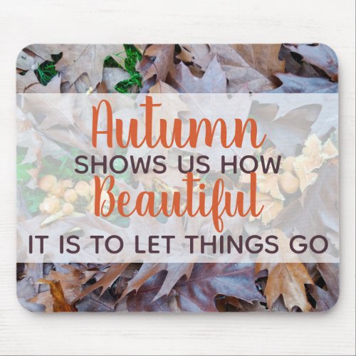 let things go Autumn fallen leaves brown foliage Mouse Pad