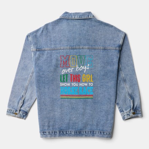 Let This Girl Show You How To Horse Race Funny Hor Denim Jacket