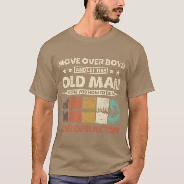 Let this old man show you how to be a chiropractor T-Shirt (Front)