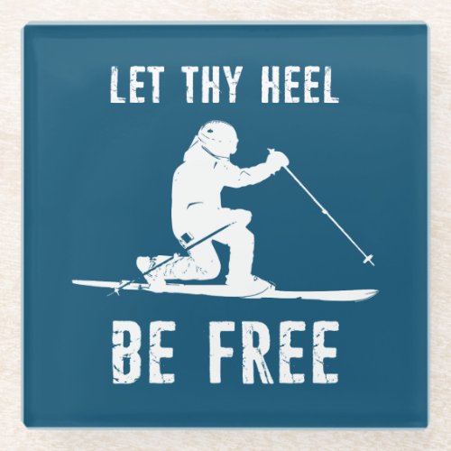 Let Thy Heel Be Free Telemark Skiing Glass Coaster