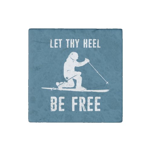 Let Thy Heel Be Free Telemark Skiing Stone Magnet