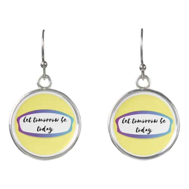 let tomorrow be today earrings (Front)