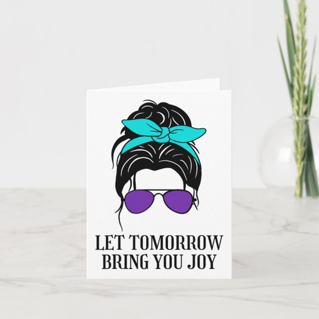 Let Tomorrow Bring You Joy Suicide Prevention Awar Card (Front)