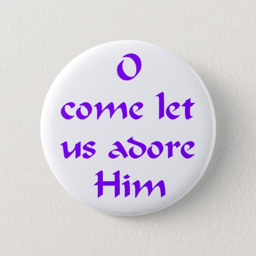 Let Us Adore Him Button