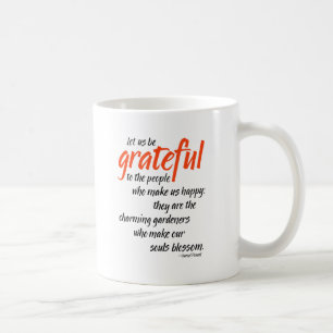 Let us be grateful to the people who make us happy coffee mug