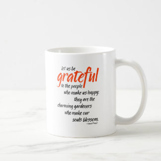 Let us be grateful to the people who make us happy coffee mug