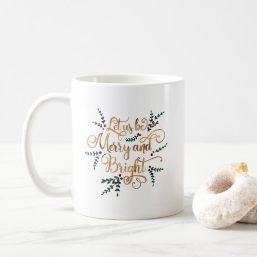 Let us be Merry and Bright Gold Foil Typography Coffee Mug