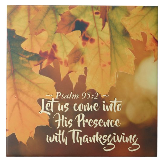 Let us come into his presence with thanksgiving ceramic tile zazzle