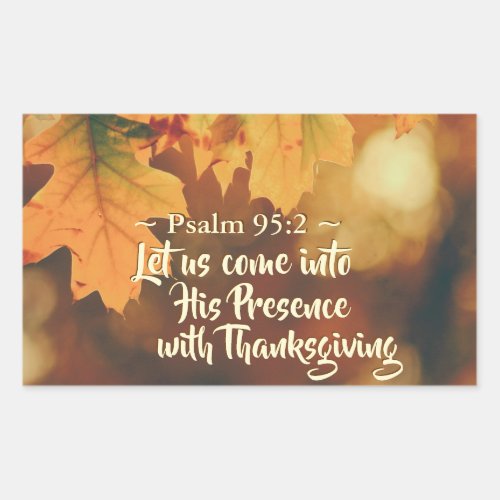 Let us come into His Presence with Thanksgiving Rectangular Sticker