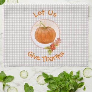 Let Us Give Thanks - Pumpkin And Flowers Kitchen Towel