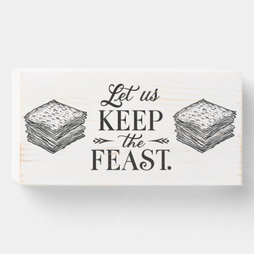 Let Us Keep the Feast _ PassoverUnleavened Bread Wooden Box Sign