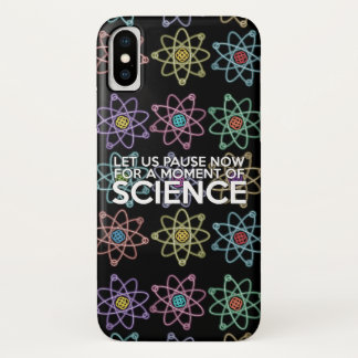 LET US PAUSE NOW FOR A MOMENT OF SCIENCE iPhone X CASE