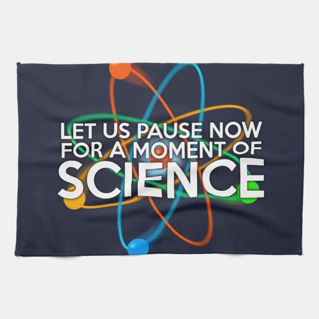 LET US PAUSE NOW FOR A MOMENT OF SCIENCE TOWEL (Horizontal)