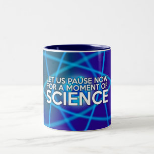 LET US PAUSE NOW FOR A MOMENT OF SCIENCE Two-Tone COFFEE MUG