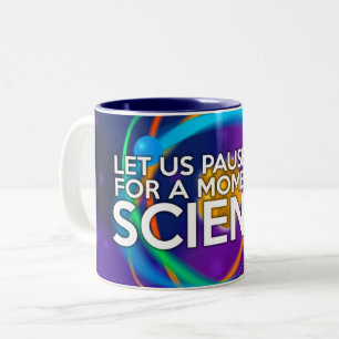 LET US PAUSE NOW FOR A MOMENT OF SCIENCE Two-Tone COFFEE MUG