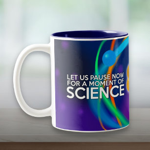 LET US PAUSE NOW FOR A MOMENT OF SCIENCE Two-Tone COFFEE MUG