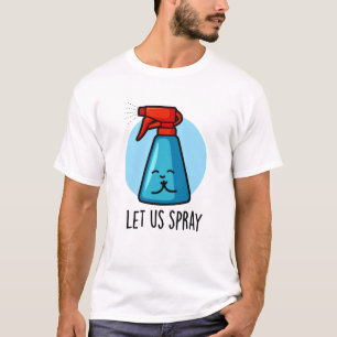 Let Us Spray Funny Praying Bottle Pun T-Shirt