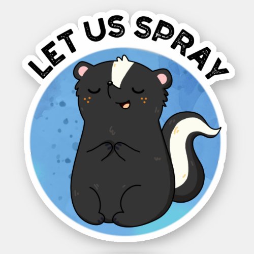 Let Us Spray Funny Skunk Pun  Sticker