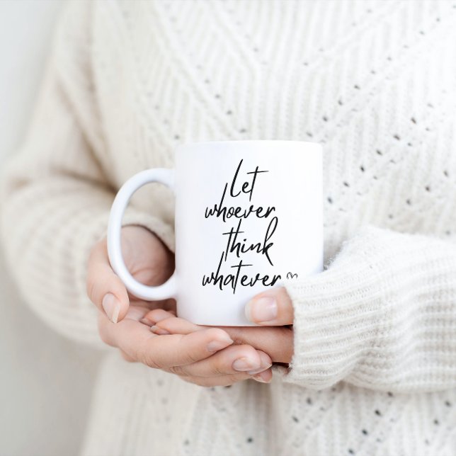 Let whoever think whatever cute sassy mug (Creator Uploaded)