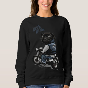 Let&x27;s Ride Motorcycle Big Bike Black Pug Dog T Sweatshirt