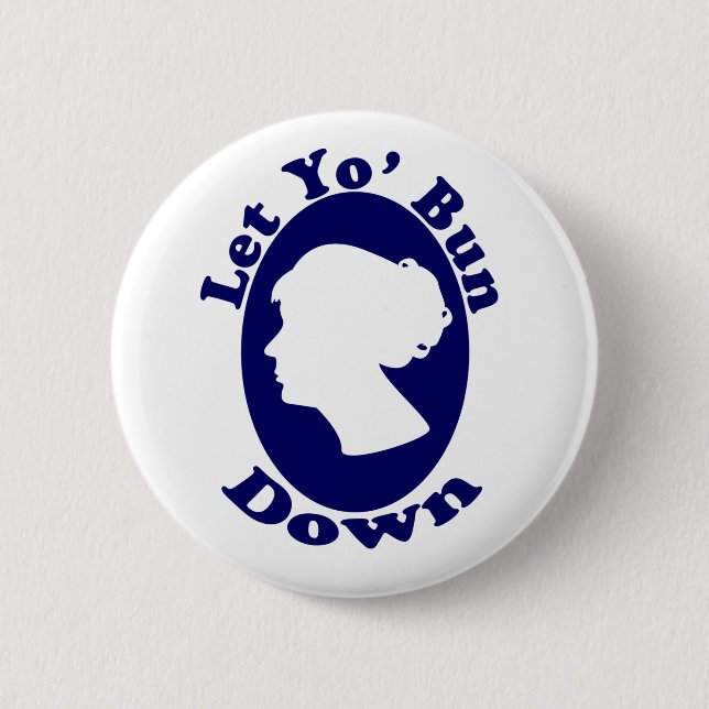 Let Your Bun Down Pinback Button (Front)
