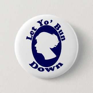 Let Your Bun Down Pinback Button