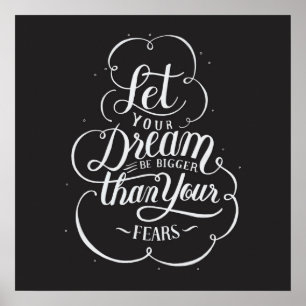 Let your dream be bigger than your fears poster