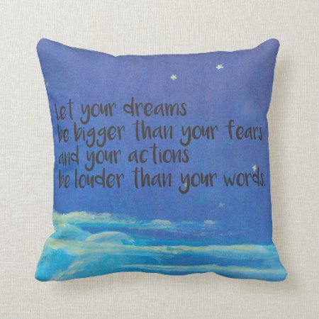 Let Your Dreams Be Bigger Than Your Fears Throw Pillow
