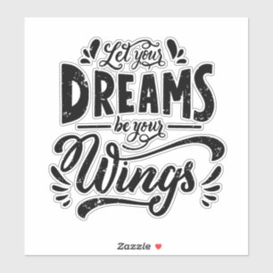 Let Your Dreams Be Your Wings Inspirational Sticker
