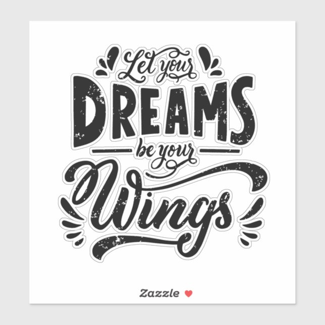 Let Your Dreams Be Your Wings Inspirational  Sticker (Sheet)