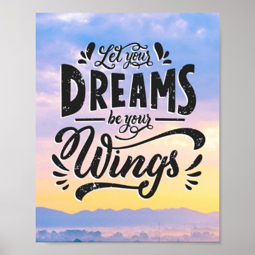 Let Your Dreams Be Your Wings _ Motivational Quote Poster