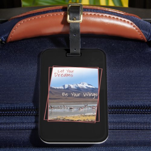 Let Your Dreams Be Your Wings Pink Flamingos Luggage Tag