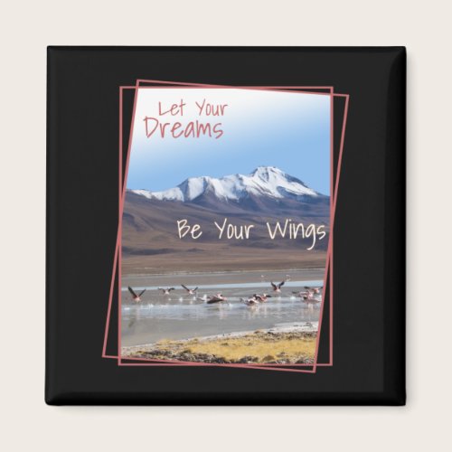 Let Your Dreams Be Your Wings Pink Flamingos Magnet