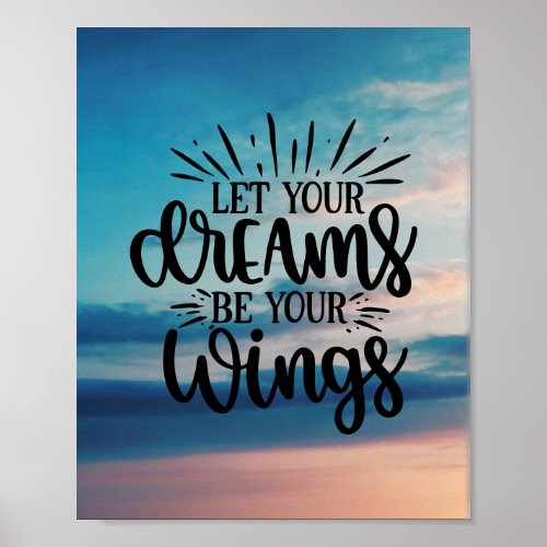 Let Your Dreams Be Your Wings Poster