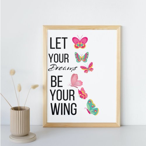 Let Your Dreams Be Your Wings Poster Motivational 
