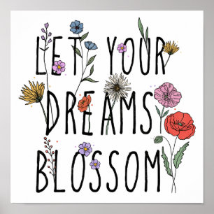 Let Your Dreams Blossom Floral Inspirational Poster