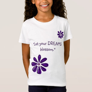 Let Your Dreams Blossom - Inspirational Flower T-Shirt