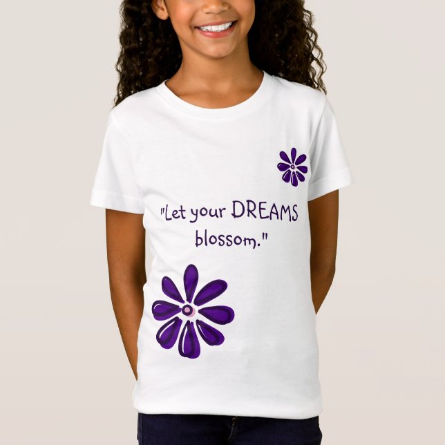 Let Your Dreams Blossom - Inspirational Flower T-Shirt (Front)