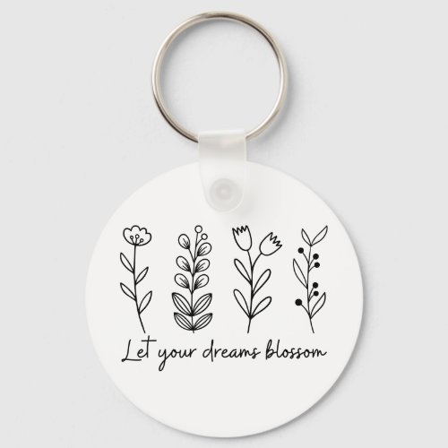 Let Your Dreams Blossom Keychain