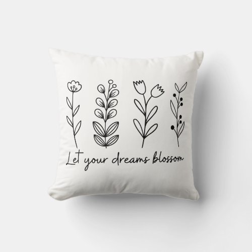 Let Your Dreams Blossom Throw Pillow
