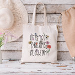 Let Your Dreams Blossom Wildflower Tote Bag<br><div class="desc">The beautiful illustration features a wildflower growing, reminding you that just like a flower needs time, patience, and care to blossom, so do your dreams. The quote "Let your dreams blossom" is a powerful reminder to never give up on your dreams and to keep working towards making them a reality....</div>