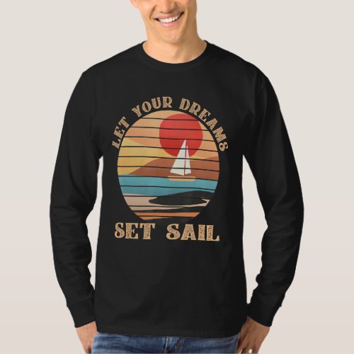 Let Your Dreams Set Sail Graphical Art T_Shirt