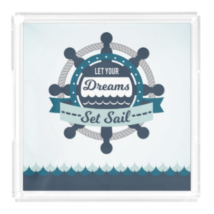 Let Your Dreams Set Sail Nautical  Acrylic Tray
