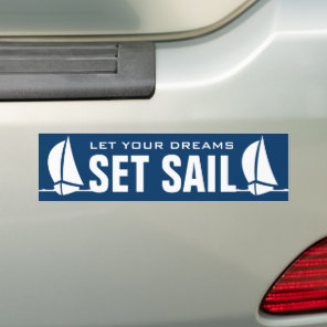 Let your dreams set sail nautical bumper sticker