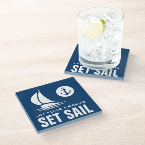 Let your dreams set sail nautical quote navy blue glass coaster