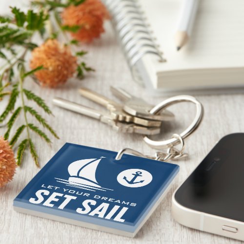 Let your dreams set sail nautical quote navy blue keychain