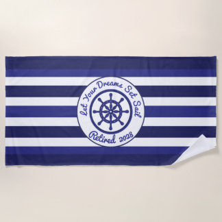 Let Your Dreams Set Sail Retirement Beach Towel